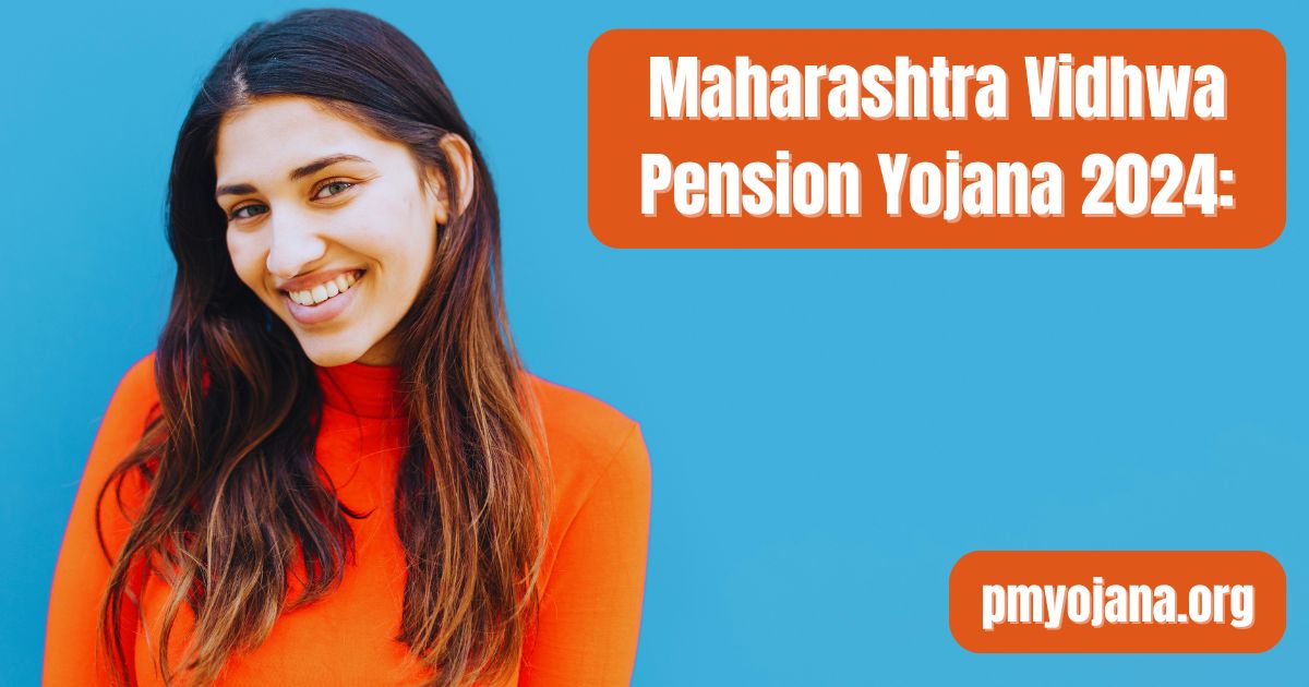 Maharashtra Vidhwa Pension Yojana 2024